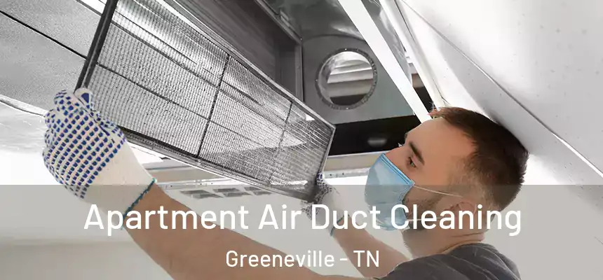  Apartment Air Duct Cleaning Greeneville - TN
