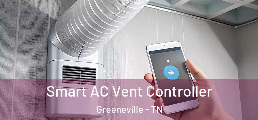 Smart AC Vent Controller Greeneville - TN